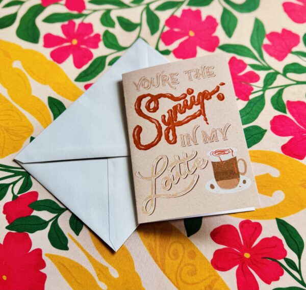 You Are the Syrup in My Coffee – Punny Coffee Greeting Card – Hand Lettered Syrup Style – Cute Love Card for Coffee Lovers - Image 2