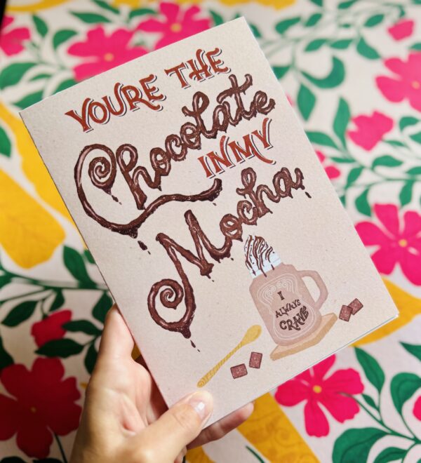 You Are the Chocolate in My Mocha – Funny Mocha Card – Coffee Pun Greeting for Couples – Cute Hand Lettered Art