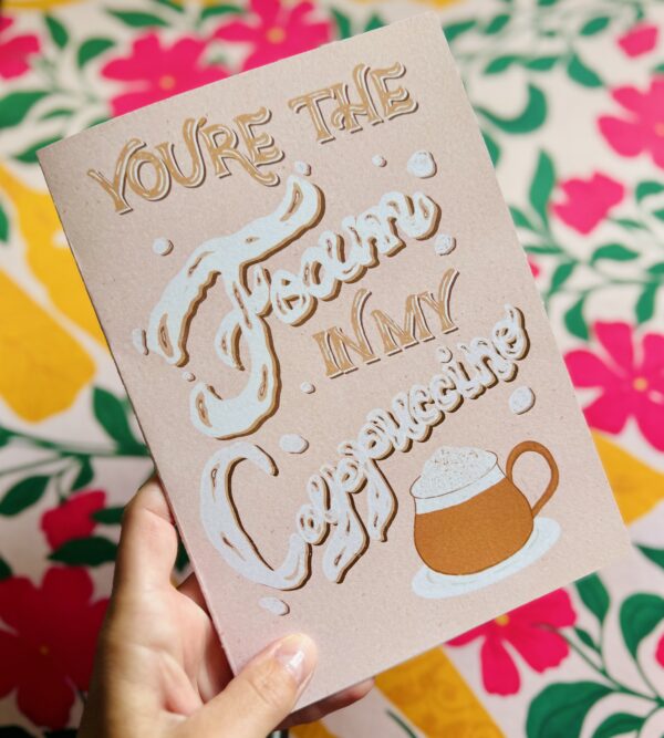 You Are the Foam in My Cappuccino – Cute Coffee Card – Punny Hand Lettered Greeting – Funny Romantic Coffee Card - Image 3