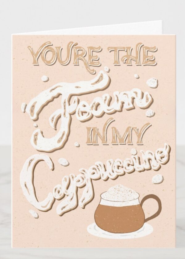 You Are the Foam in My Cappuccino – Cute Coffee Card – Punny Hand Lettered Greeting – Funny Romantic Coffee Card - Image 7