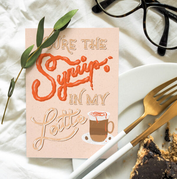 You Are the Syrup in My Coffee – Punny Coffee Greeting Card – Hand Lettered Syrup Style – Cute Love Card for Coffee Lovers - Image 9