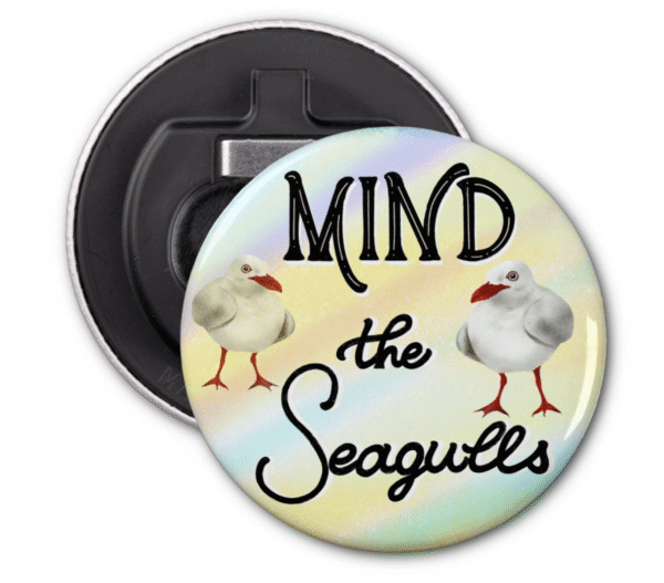 Mind the Seagulls – Funny Hand-Lettered Bottle Opener Magnet with Seagull Art from Brighton